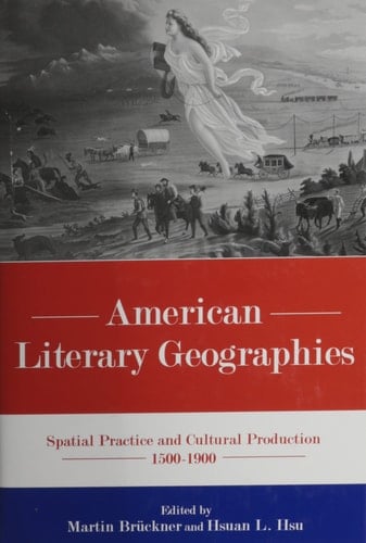 American Literary Geographies Spatial Practice and Cultural Production, 1500-1900