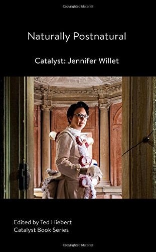 Naturally Postnatural Catalyst : Jennifer Willet