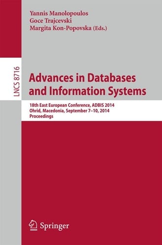Advances in Databases and Information Systems 18th East European Conference, ADBIS 2014, Ohrid, Macedonia, September 7-10, 2014. Proceedings