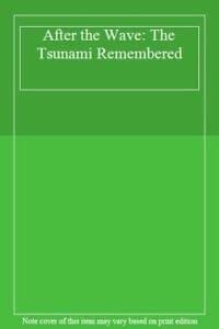 After the Wave The Tsunami Remembered