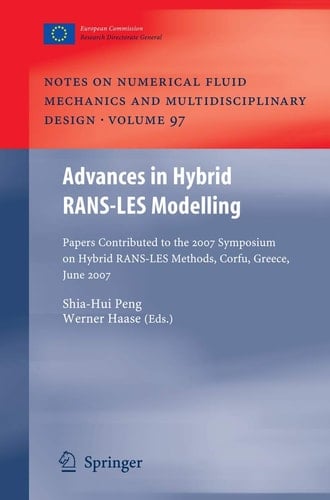 Advances in Hybrid RANS-LES Modelling Papers contributed to the 2007 Symposium of Hybrid RANS-LES Methods, Corfu, Greece, 17-18 June 2007