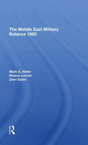 The Middle East Military Balance 1985