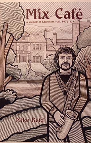 Mix Café A Memoir of Laurieston Hall, 1972-77
