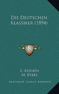 Die Deutschen Klassiker (1894) (German Edition)
