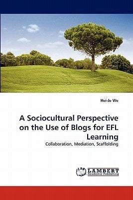 A Sociocultural Perspective on the Use of Blogs for Efl Learning