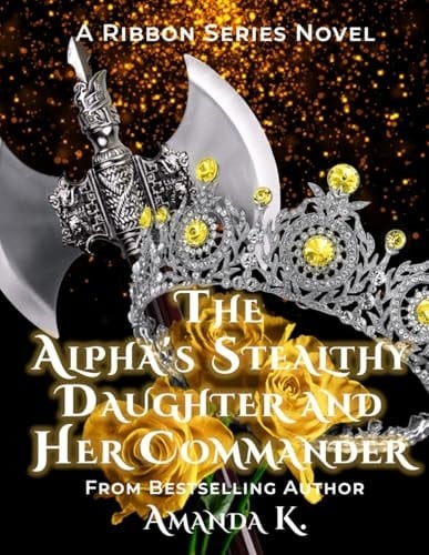 The Alpha's Stealthy Daughter and Her Commander (Ribbon Series)