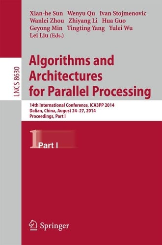 Algorithms and Architectures for Parallel Processing 14th International Conference, ICA3PP 2014, Dalian, China, August 24-27, 2014. Proceedings, Part I
