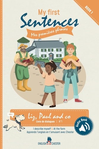 Liz, Paul and Co, livre de dialogues 1: I describe myself/ At the farm (English with Chester My First Sentences) (French Edition)