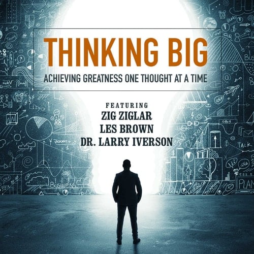 Thinking Big: Achieving Greatness One Thought at a Time