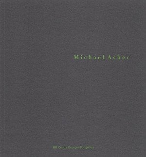 Michael Asher: Centre Georges Pompidou, Musée national d'art moderne, Galeries contemporaines : 10 juillet-15 septembre 1991 (French Edition)