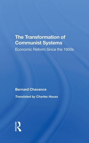 The Transformation of Communist Systems Economic Reform Since the 1950s