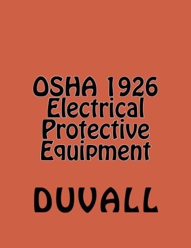 OSHA 1926 Electrical Protective Equipment Subpart E Personal Protective and Life Saving Equipment