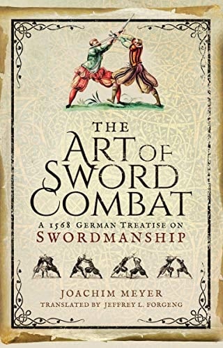 The Art of Sword Combat: A 1568 German Treatise on Swordmanship