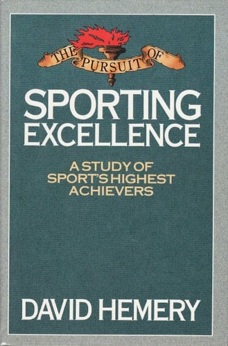 The Pursuit of Sporting Excellence: A Study of Sport's Highest Achievers
