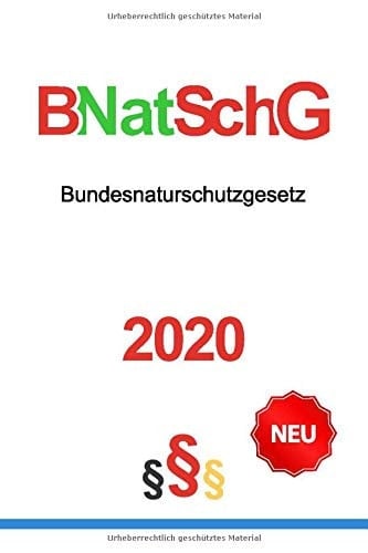 Bundesnaturschutzgesetz 2020: BNatSchG - Stand: 19. Juni 2020 (German Edition)