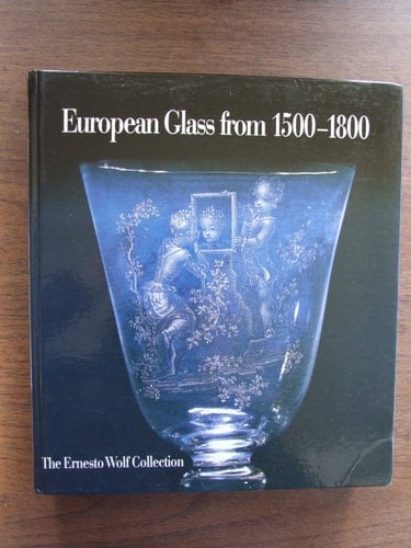 European Glass from 1500-1800: The Ernesto Wolf Collection