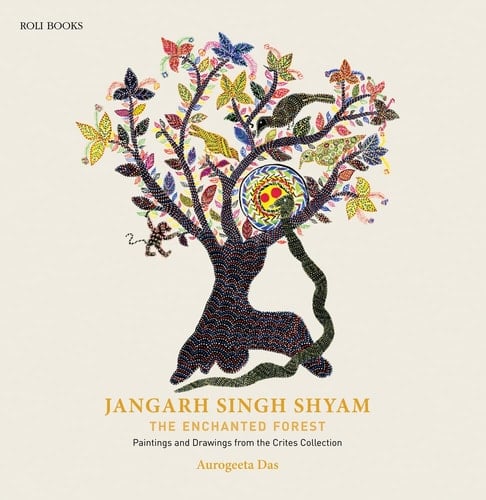 Jangarh Singh Shyam: The Enchanted Forest Paintings And Drawings From The Crites Collection