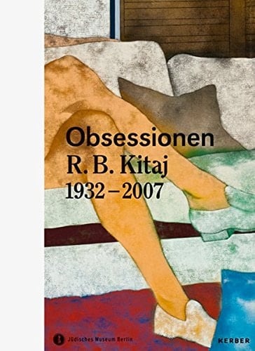Obsessionen - R.B. Kitaj, 1932-2007