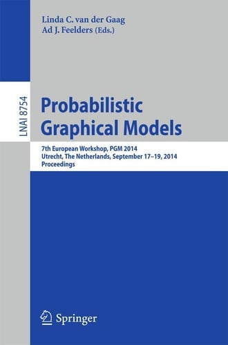 Probabilistic Graphical Models 7th European Workshop, PGM 2014, Utrecht, The Netherlands, September 17-19, 2014. Proceedings