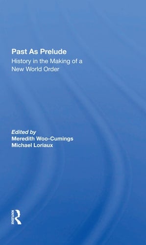 Past As Prelude History in the Making of a New World Order