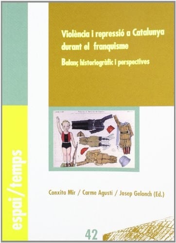 Violència y repressió a Catalunya durant el franquisme.: Balanç historiogràfic i perspectives.