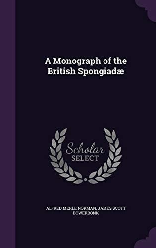A Monograph of the British Spongiadæ