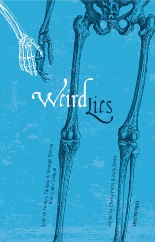 Weird Lies: Science Fiction, Fantasy and Strange Stories from Liars' League