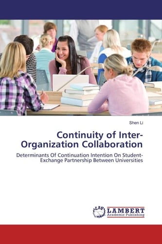 Continuity of Inter-Organization Collaboration Determinants Of Continuation Intention On Student-Exchange Partnership Between Universities