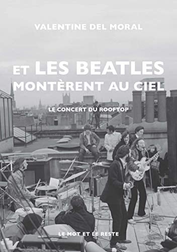 Et les Beatles montèrent au ciel Le concert du Rooftop