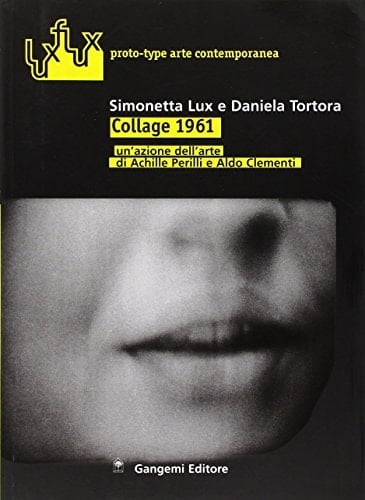 Collage 1961. Un'azione dell'arte di Achille Perilli e Aldo Clementi