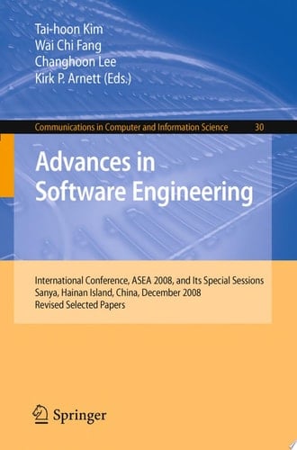 Advances in Software Engineering International Conference, ASEA 2008, and Its Special Sessions, Sanya, Hainan Island, China, December 13-15, 2008. Revised Selected Papers