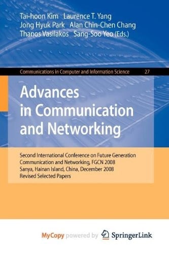 Advances in Communication and Networking Second International Conference on Future Generation Communication and Networking, FGCN 2008, Sanya, Hainan Island, China, December 13-15, 2008. Revised Selected Papers