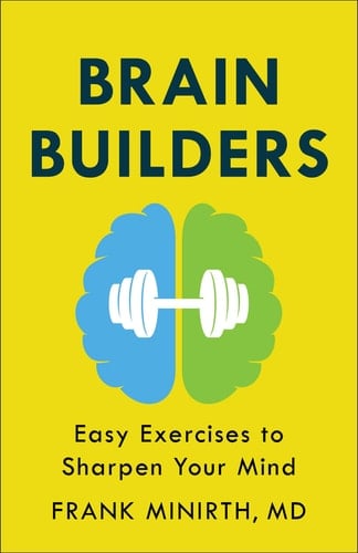 Brain Builders Easy Exercises to Sharpen Your Mind