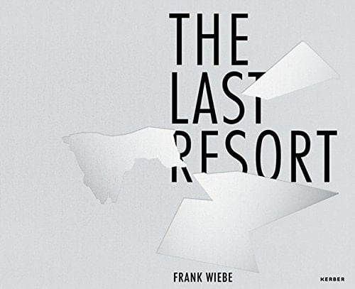 Frank Wiebe The Last Resort