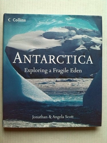 Antarctica Exploring a Fragile Eden