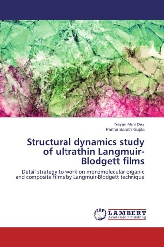 Structural Dynamics Study of Ultrathin Langmuir-Blodgett Films Detail Strategy to Work on Monomolecular Organic and Composite Films by Langmuir-Blodgett Technique