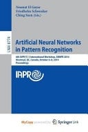 Artificial Neural Networks in Pattern Recognition 6th IAPR TC 3 International Workshop, ANNPR 2014, Montreal, QC, Canada, October 6-8, 2014, Proceedings