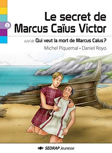 Le secret de Marcus Caïus Victor Suivi de Qui veut la mort de Marcus Caïus ?