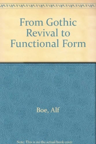 From Gothic Revival to Functional Form A Study in Victorian Theories of Design