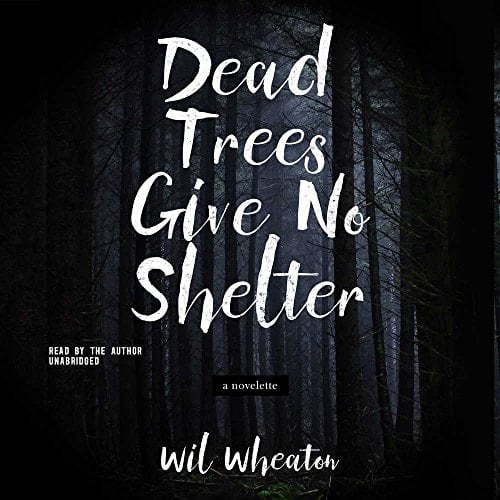 Dead Trees Give No Shelter Lib/E: A Novelette