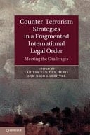 Counter-Terrorism Strategies in a Fragmented International Legal Order - Meeting the Challenges