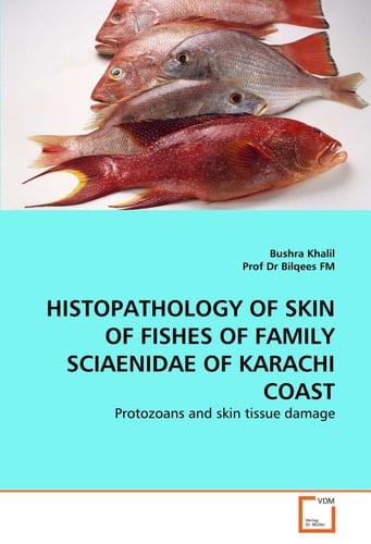 HISTOPATHOLOGY OF SKIN OF FISHES OF FAMILY SCIAENIDAE OF KARACHI COAST: Protozoans and skin tissue damage