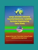 Large Aircraft Infrared Countermeasures (LAIRCM) Systems Engineering Case Study - Details of the Laser Transmitter Pointer/Tracker and Missile Warning Sensor