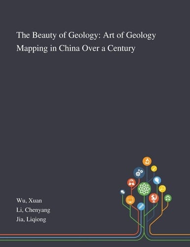 The Beauty of Geology Art of Geology Mapping in China Over a Century