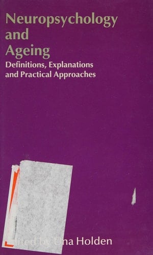 Neuropsychology and Ageing Definitions, Explanations and Practical Approaches