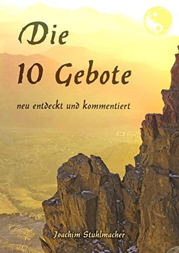 Die 10 Gebote neu entdeckt und kommentiert