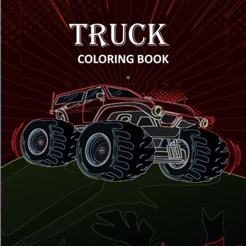 Truck Coloring Book: Monster Truck Coloring Book For Kids 8.5 X 8.5 inches work activity book for kids