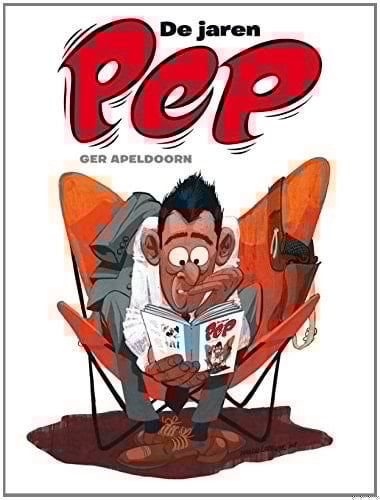 De jaren Pep de opkomst en ondergang van een stripweekblad : 1962-1975