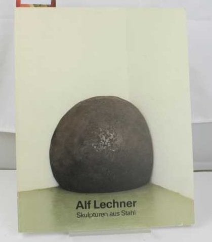 Alf Lechner: Skulpturen aus Stahl : 8. August-23. September 1990, Städtische Galerie im Lenbachhaus, München : 8. August-9. September 1990, ... Kunstverein (German Edition)