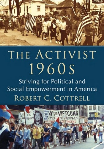 The Activist 1960s Striving for Political and Social Empowerment in America